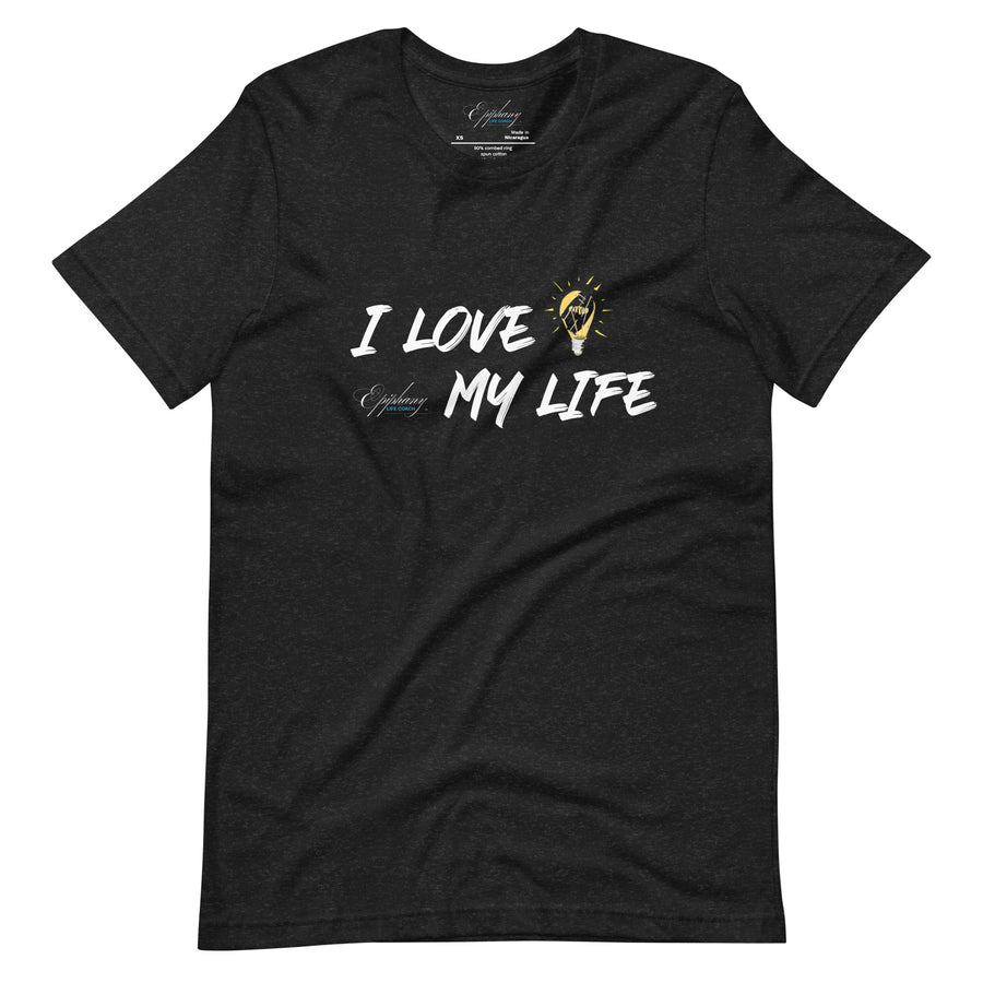 I Love My Life t-shirt