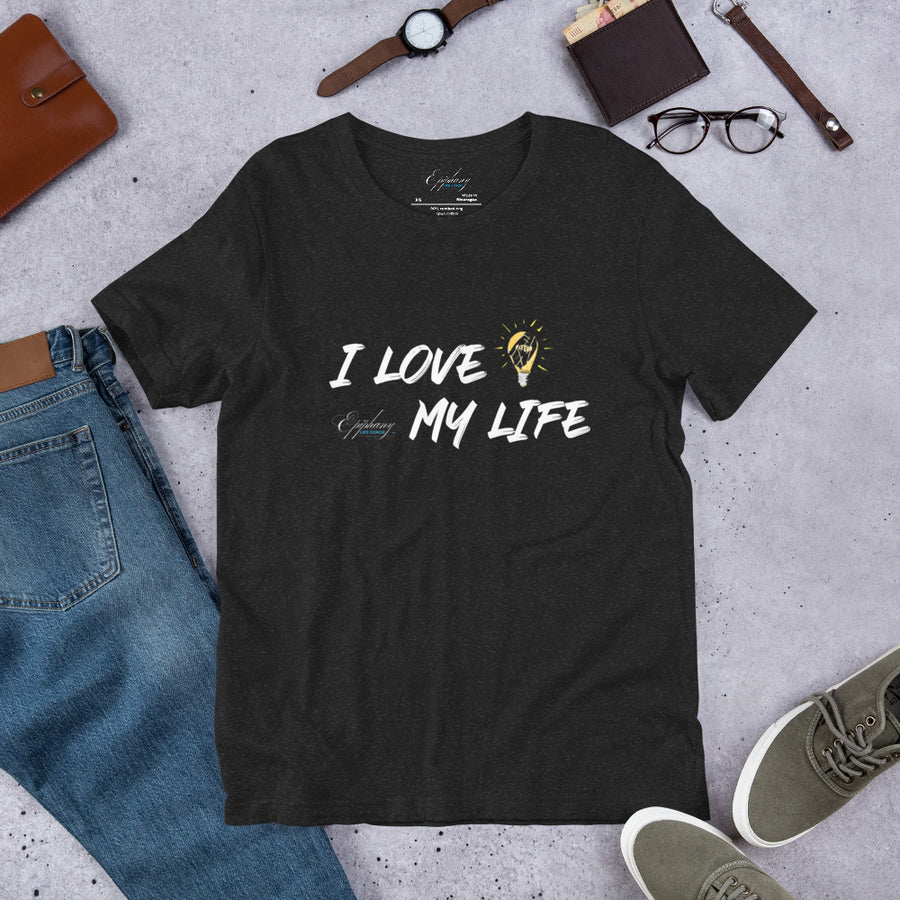 I Love My Life t-shirt