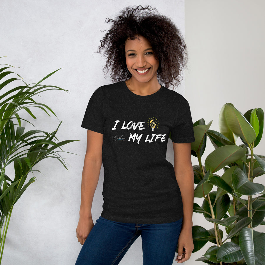 I Love My Life t-shirt